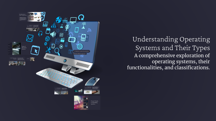 Understanding Operating Systems and Their Types by Sajal Bhandari on Prezi