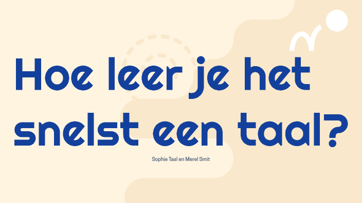 Hoe leer je het snelst een taal? PWS 6 VWO by Sophie Taal on Prezi