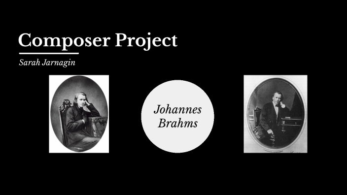 Johannes Brahms by Sarah Jarnagin on Prezi