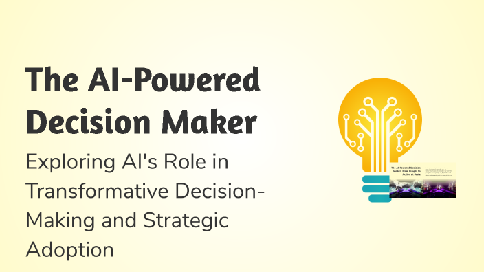 The AI-Powered Decision Maker by Refaul Ehsan on Prezi