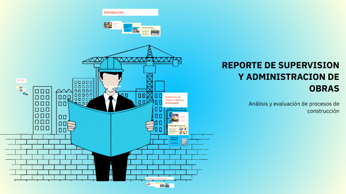 REPORTE DE SUPERVISION Y ADMINISTRACION DE OBRAS by IVAN ACEVEDO on Prezi
