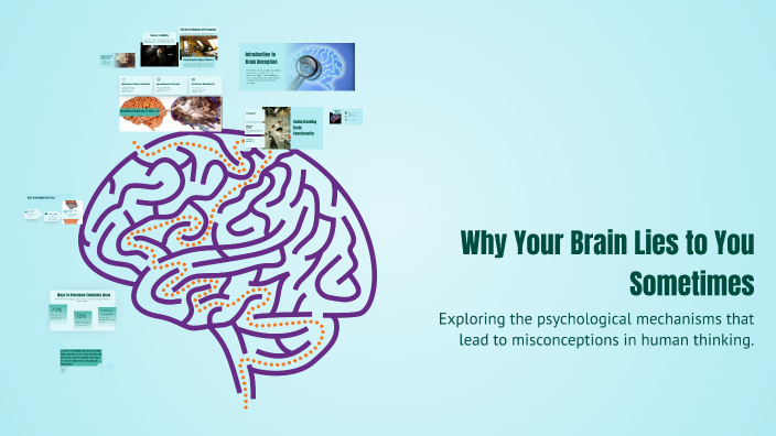 Why Your Brain Lies to You Sometimes by tarek bassal on Prezi