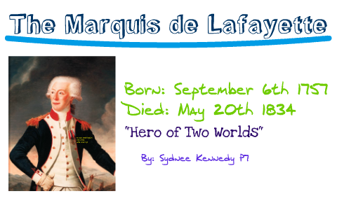 The Marquis de Lafayette by Sydnee Kennedy on Prezi