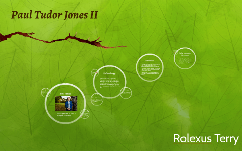 Paul Tudor Jones II by Rolexus Terry on Prezi