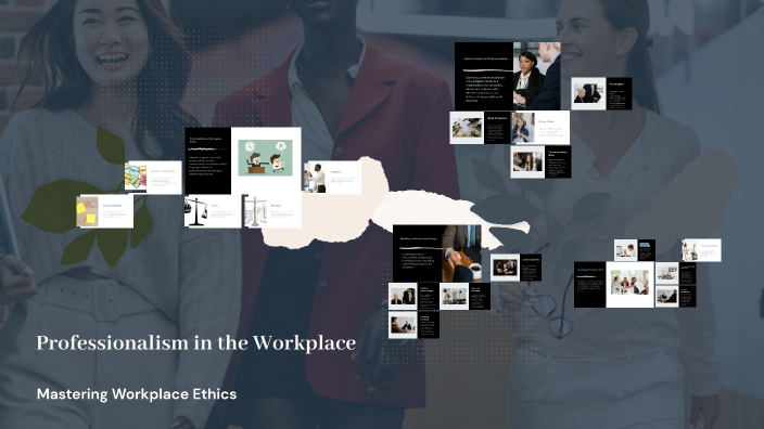 Professionalism in the Workplace by Duvaughn Prince DB on Prezi