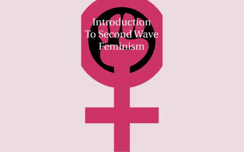 Introduction to 2nd Wave Feminism by Nicole Picinich on Prezi