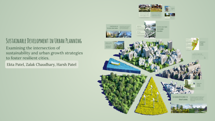 Sustainable Development in Urban Planning by Ekta Patel on Prezi