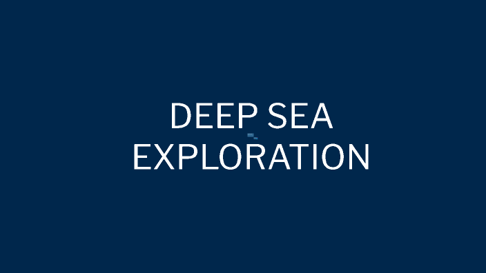 Deep Sea Exploration by iona chadwick on Prezi
