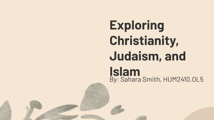 Christianity/Judaism/Islam Exploration by Sahara Smith on Prezi