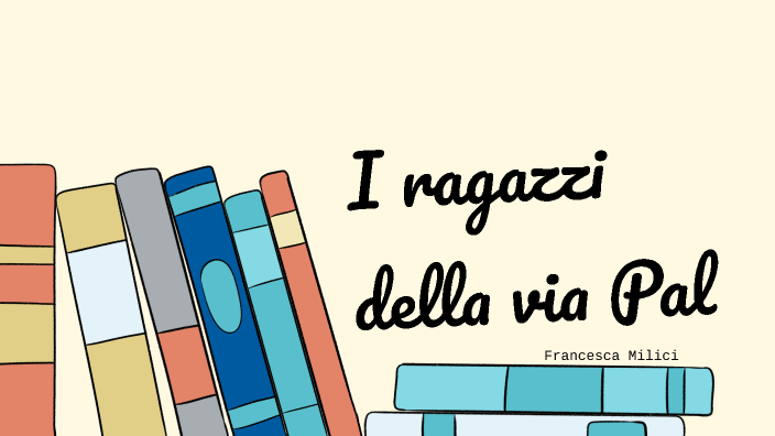i ragazzi della via pal by FRANCESCA MILICI on Prezi