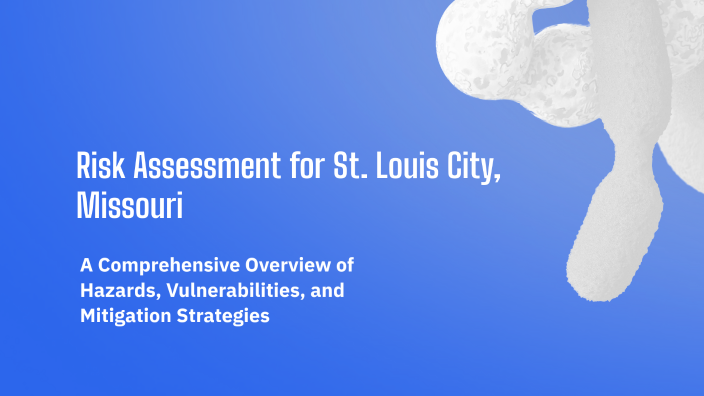 Risk Assessment for St. Louis City, Missouri by William Raines on Prezi