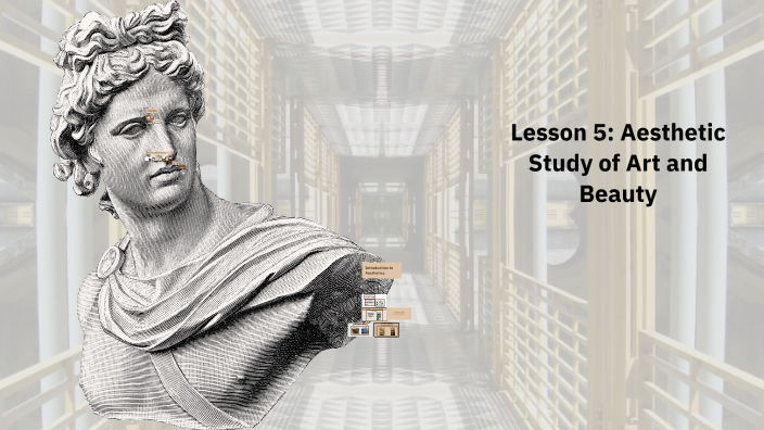 Lesson 5: Aesthetic Study of Art and Beauty by Jan Love on Prezi