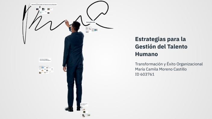 Estrategias para la Gestión del Talento Humano by camila moreno on Prezi