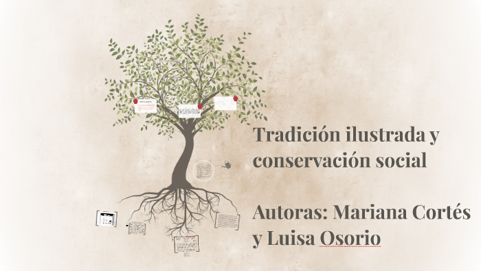 Tradición ilustrada y conservación social by luisa osorio on Prezi Next