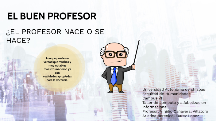 EL BUEN PROFESOR by ariadna juarez on Prezi