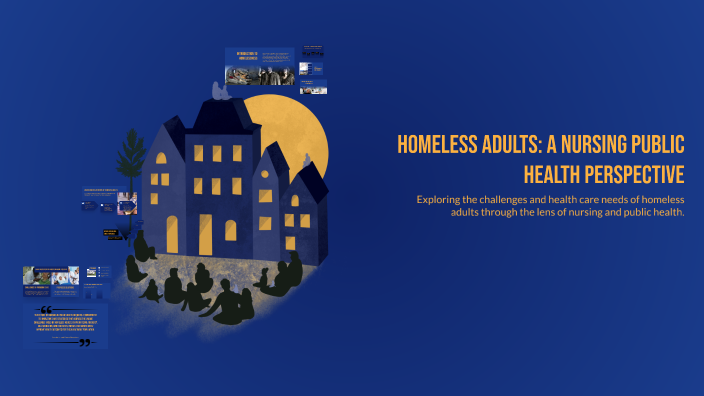 Homeless Adults: A Nursing Public Health Perspective by Jak O on Prezi