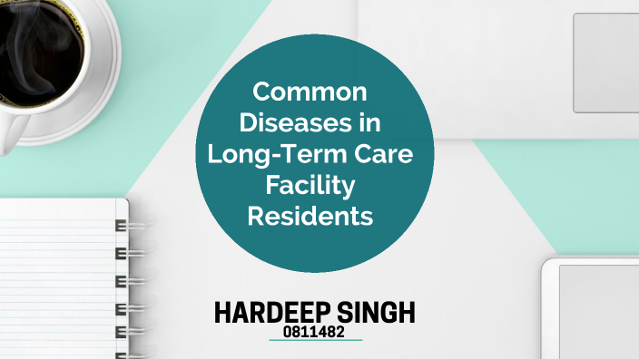 Common Diseases In Long Term Care Facility Residents By Hardeep Singh common-diseases-in-long-term-care-facility-residents-by-hardeep-singh