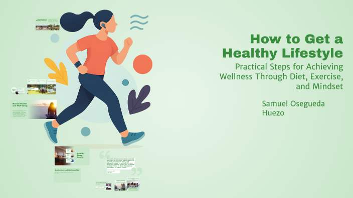 How to Get a Healthy Lifestyle by Samuel Osegueda on Prezi