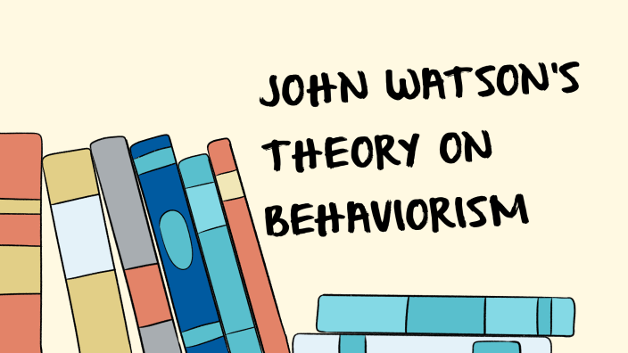 John Watson S Theory On Behaviorism By Johnna Quinn On Prezi John Watson S Theory On Behaviorism By Johnna Quinn On Prezi