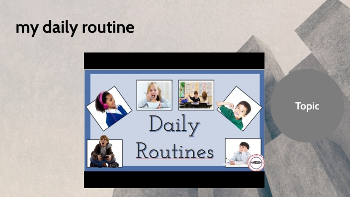 my daily routine by Luciana Ainhoa on Prezi
