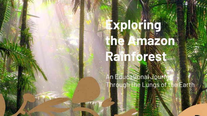 Exploring the Amazon Rainforest by Sandy Test on Prezi