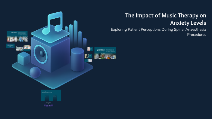 The Impact of Music Therapy on Anxiety Levels by Ben Peacock on Prezi