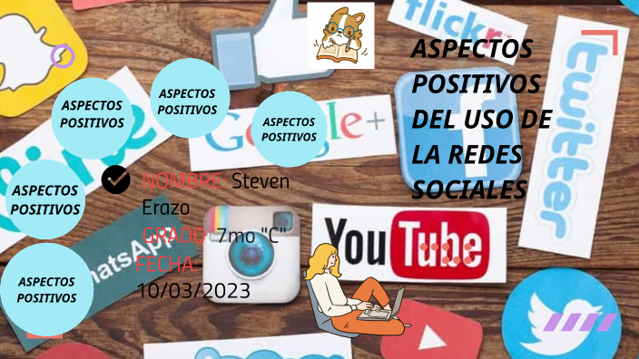 ASPECTOS POSITIVOS DEL USO DE LA REDES SOCIALES by STEVEN ERAZO on Prezi