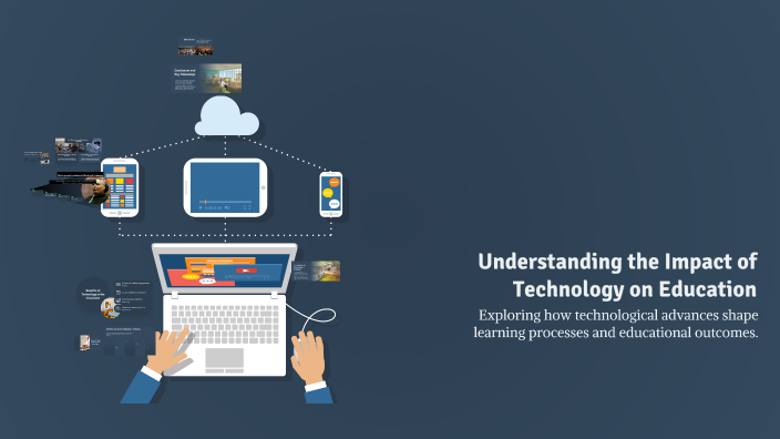 Understanding the Impact of Technology on Education by بدر الفارسي on Prezi