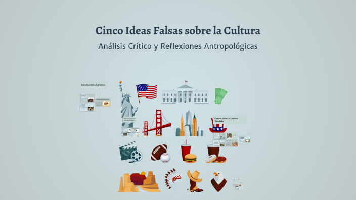 Cinco Ideas Falsas sobre la Cultura by mariana contreras on Prezi