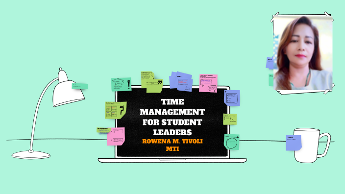 TIME MANAGEMENT FOR STUDENT LEADERS by ROWENA TIVOLI on Prezi