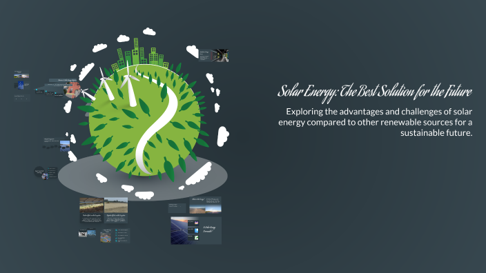 Solar Energy: The Best Solution for the Future by Jameson Franks on Prezi