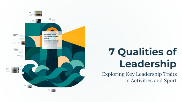 7 Qualities of Leadership by Alexa Martin on Prezi