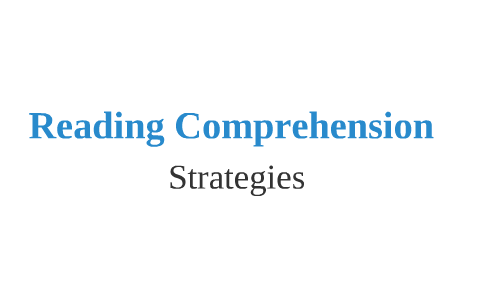 Reading Comprehension Strategies by Candy Chrisman on Prezi