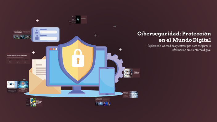 Ciberseguridad: Protección en el Mundo Digital by Erick Tocas on Prezi