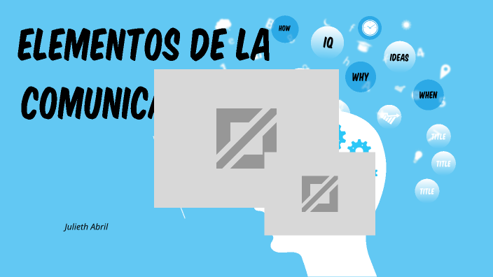 ELEMENTOS DE LA COMUNICACIÓN by Julieth Andrea Abril Polania on Prezi