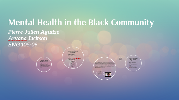 Mental Health in the Black Community by pierre agudze on Prezi