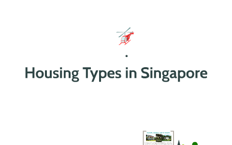 Housing Types in Singapore by Hyun Seok Lee on Prezi