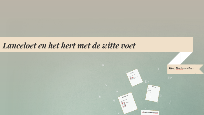Lanceloet en het hert met de witte voet by kim boersma on Prezi