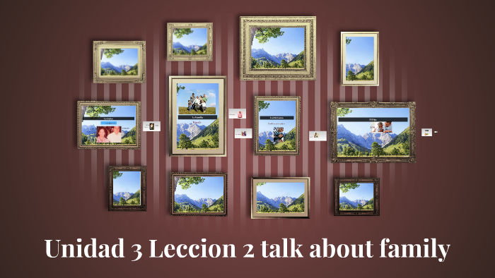 Unidad 3 Leccion 2 talk about family by Marilyn Bruner on Prezi