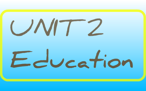 unit 2 education