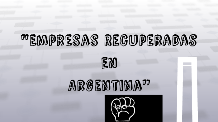 Empresas recuperadas en Argentina autogestión obrera. Prof. Quiroz Luz