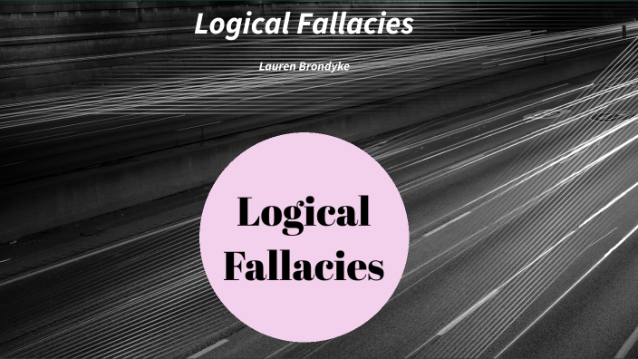 Logical Fallacies by Lauren Brondyke on Prezi