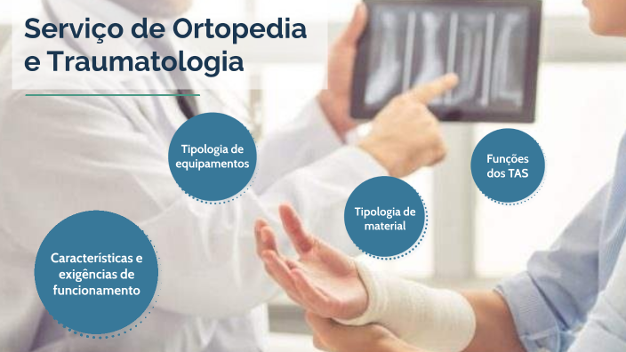 Serviço de Ortopedia e Traumatologia by Tatiana Pereira on Prezi