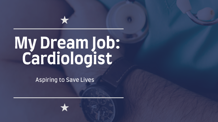 my dream job cardiologist essay