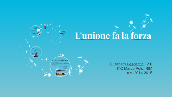 Lunione Fa La Forza By Elizabeth Pescantini On Prezi