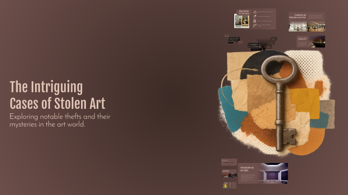 The Intriguing Cases of Stolen Art by Sofia Chitu on Prezi