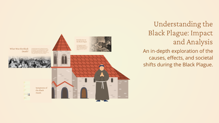 Understanding the Black Plague: Impact and Analysis by Olivia Mar on Prezi