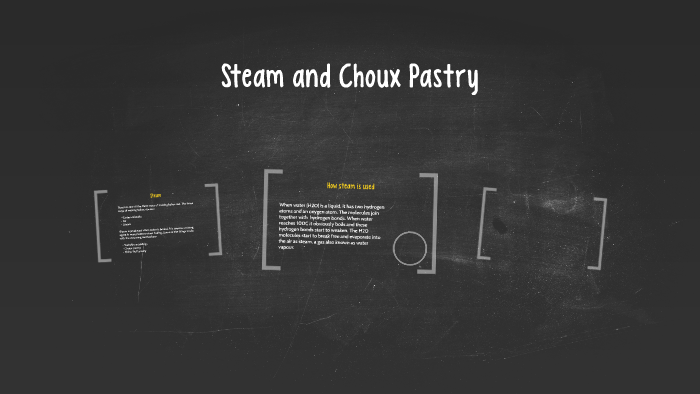 Steam and Choux Pastry by Ben Malone on Prezi