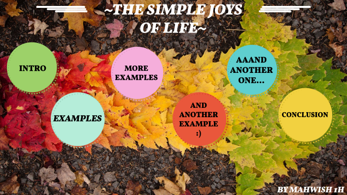 the-simple-joys-of-life-by-mahwish-1h-on-prezi