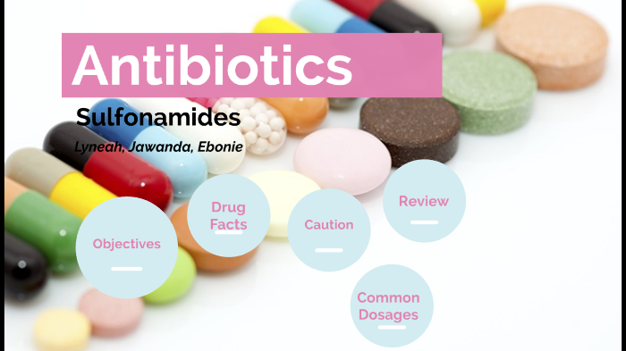 Antibiotics: Sulfonamides by Lyneah Maciel